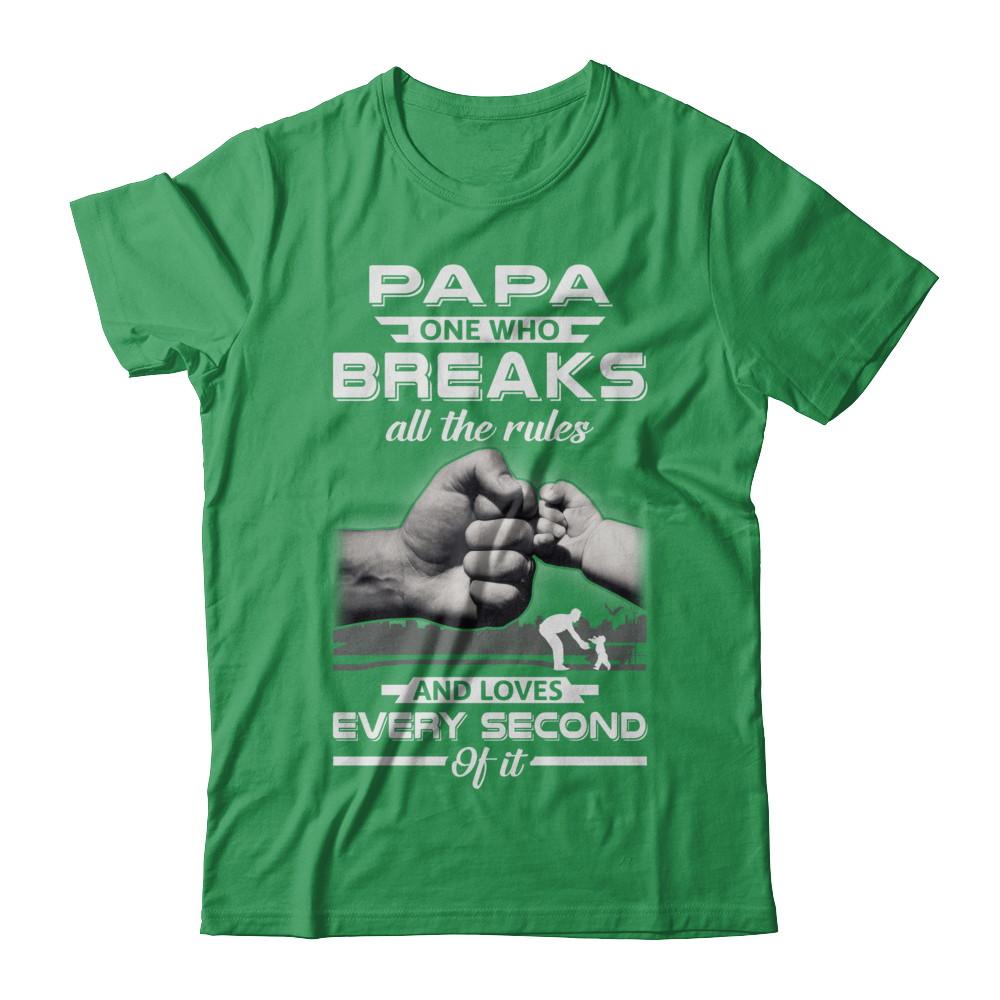 Papa One Who Breaks All The Rules And Loves Every Second Of It-T-Shirt & Hoodie-Premium T-Shirt-Kelly Green