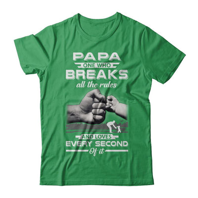 Papa One Who Breaks All The Rules And Loves Every Second Of It-T-Shirt & Hoodie-Premium T-Shirt-Kelly Green
