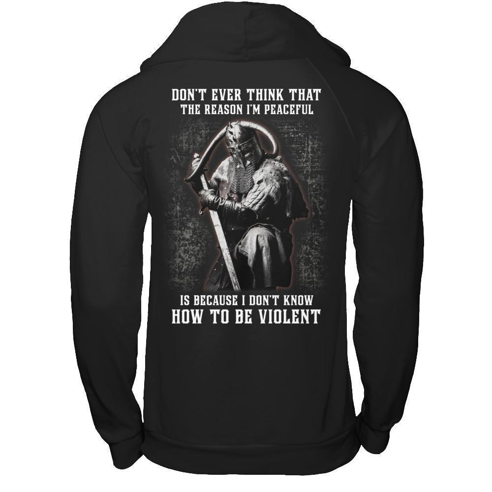 Viking Don't Ever Think That The Reason I'm Peaceful-T-Shirt & Hoodie-Pullover Hoodie-Black