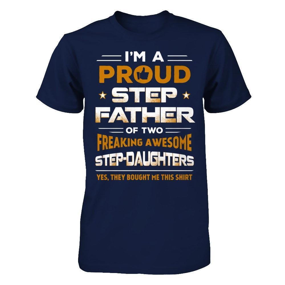 I'm A Proud Step Father Of Two Freaking Awesome Step Daughters-T-Shirt & Hoodie-Classic T-Shirt-Navy