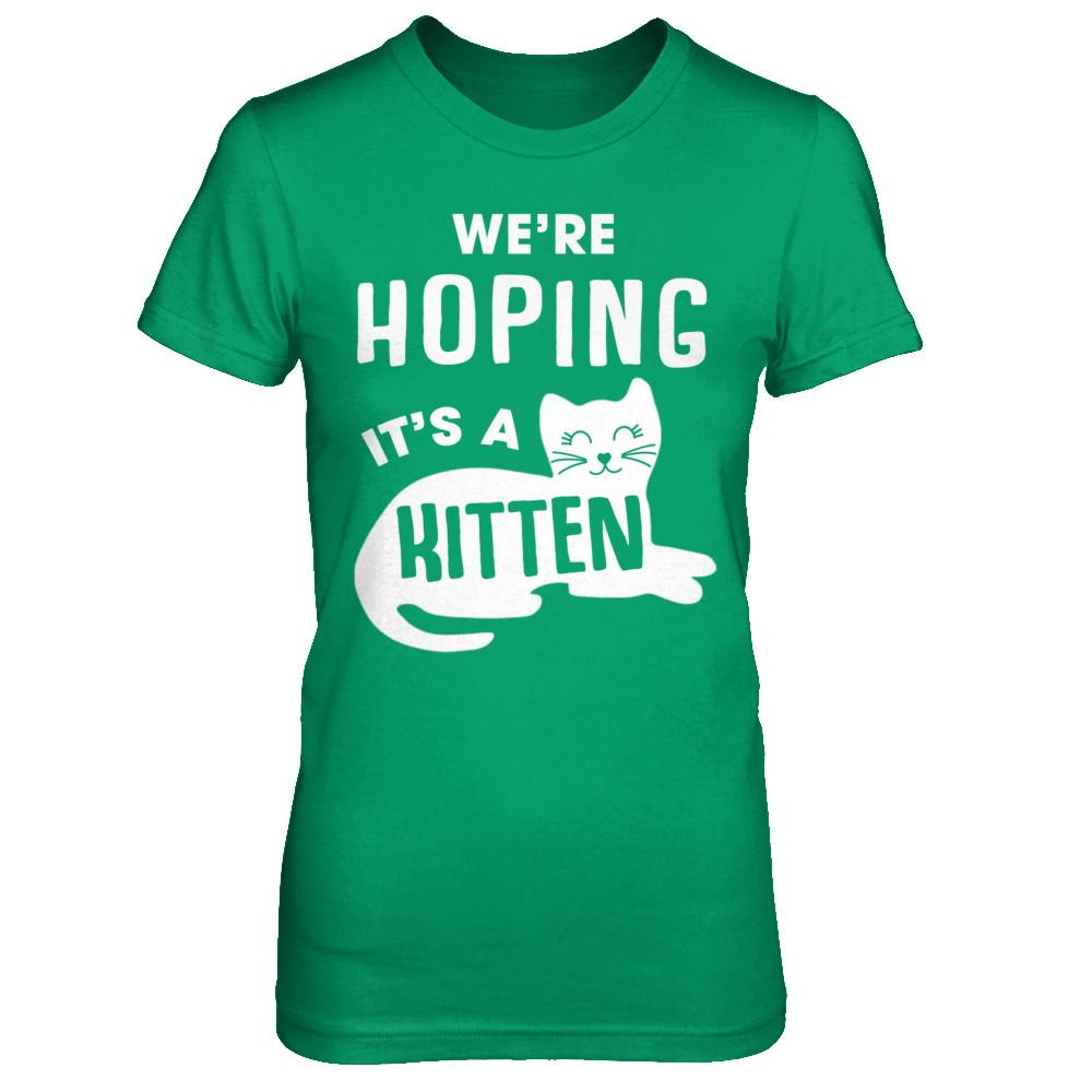 We're Hoping It's A Kitten Cat Pregnant-T-Shirt & Sweatshirt-Women's T-Shirt-Irish Green