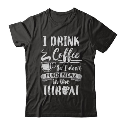 Funny I Drink Coffee So I Don't Punch People-T-Shirt & Hoodie-Premium T-Shirt-Black