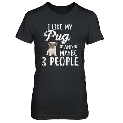 I Like My Pug And Maybe 3 People-T-Shirt & Hoodie-Women's T-Shirt-Black