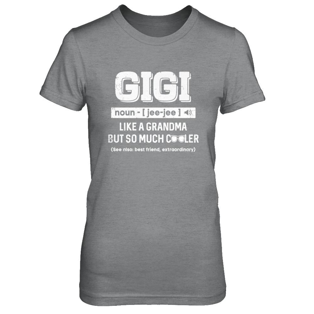 Gigi Like A Grandma Only Cooler Mothers Day Gift-T-Shirt & Hoodie-Women's T-Shirt-Sport Grey