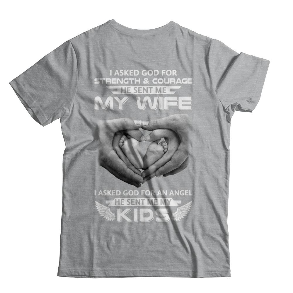 I Asked God Strength And Angel He Sent Me My Wife Kids-T-Shirt & Hoodie-Classic T-Shirt-Sport Grey