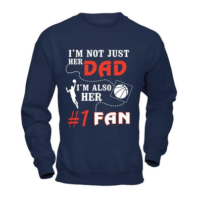 I'm Not Just Her Dad I'm Also Her Fan Basketball Dad-T-Shirt & Hoodie-Crewneck Sweatshirt-Navy