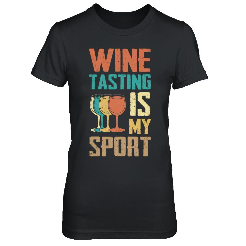 Vintage Wine Tasting Is My Sport Drink Wine Lover-T-Shirt & Hoodie-Women's T-Shirt-Black