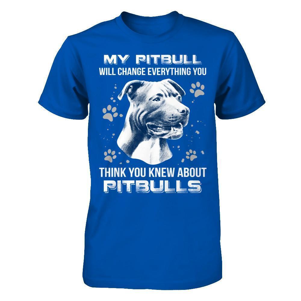 My Pitbull Will Change Everything You Think You Knew About Pitbulls-T-Shirt & Hoodie-Premium T-Shirt-Royal