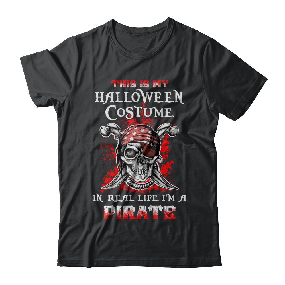 This Is My Halloween Costume In Real Life I'm A Pirate-T-Shirt & Hoodie-Classic T-Shirt-Black