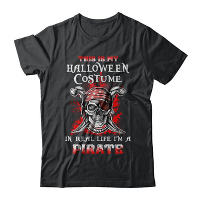 This Is My Halloween Costume In Real Life I'm A Pirate-T-Shirt & Hoodie-Classic T-Shirt-Black