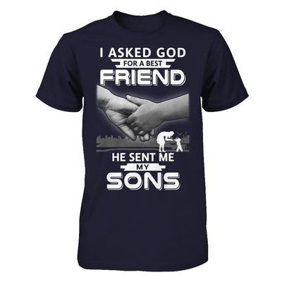 I Asked God For A Best Friend He Sent Me My Sons-T-Shirt & Hoodie-Premium T-Shirt-Midnight Navy