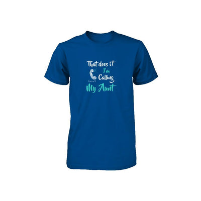 That Does It I'm Calling My Aunt Youth-Youth Shirt-Toddler T-Shirt-Royal