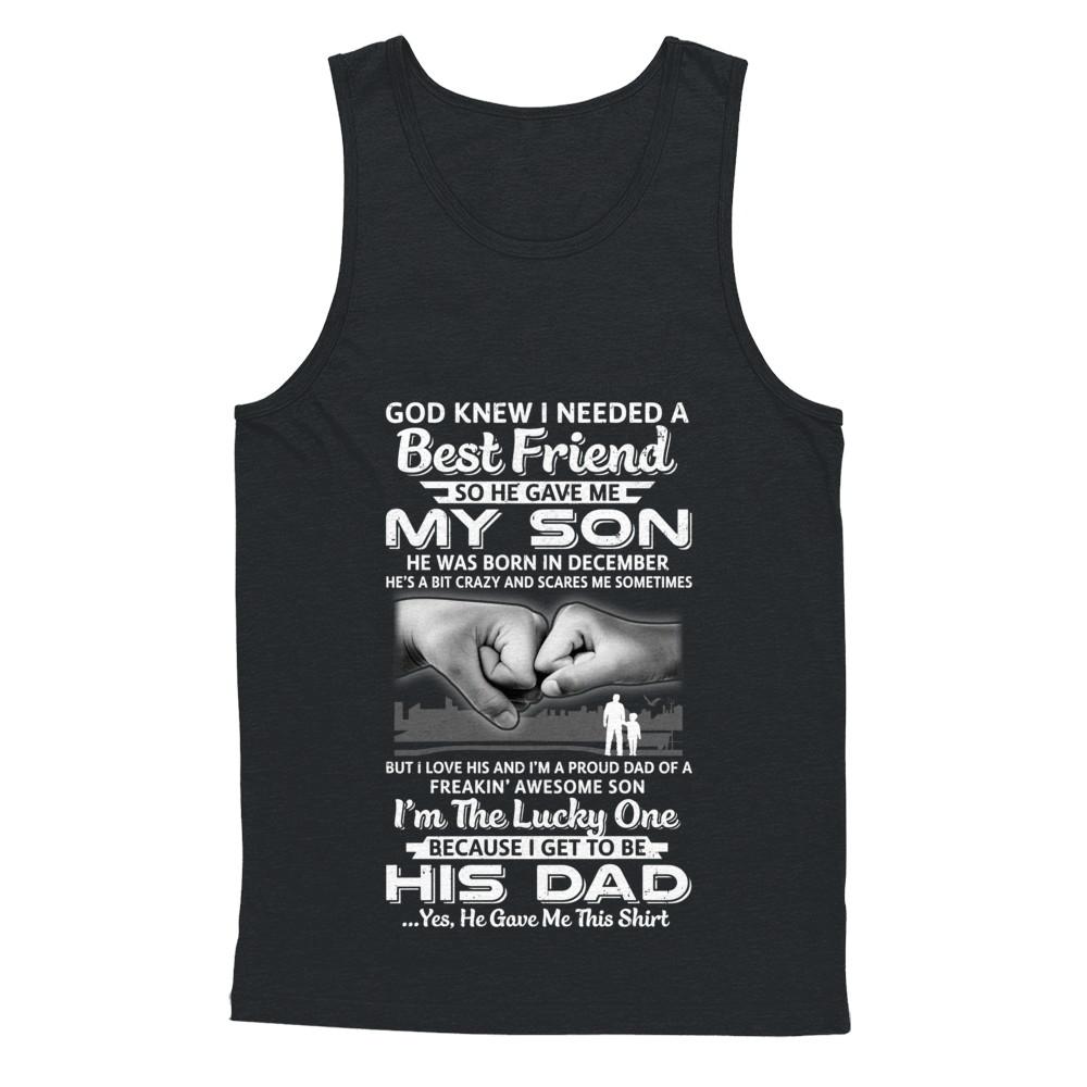 I Needed A Best Friend He Gave Me My Son December Dad-T-Shirt & Hoodie-Unisex Tank-Black