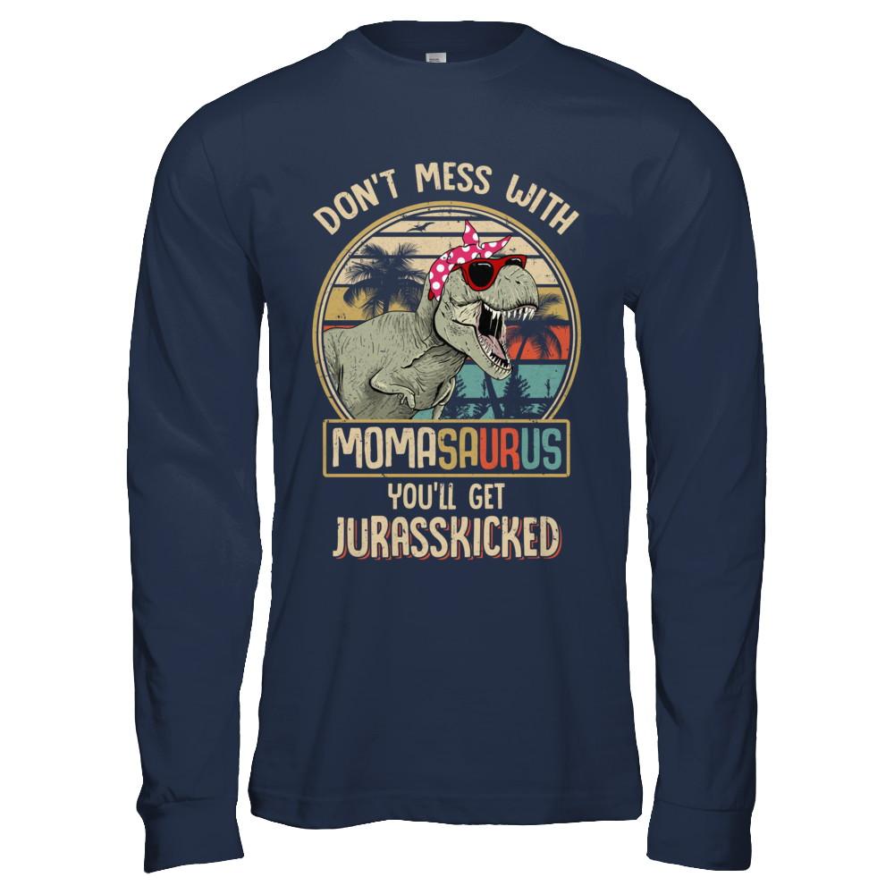 Don't Mess With Momasaurus You'll Get Jurasskicked-T-Shirt & Hoodie-Long Sleeve T-Shirt-Navy