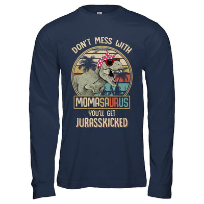 Don't Mess With Momasaurus You'll Get Jurasskicked-T-Shirt & Hoodie-Long Sleeve T-Shirt-Navy
