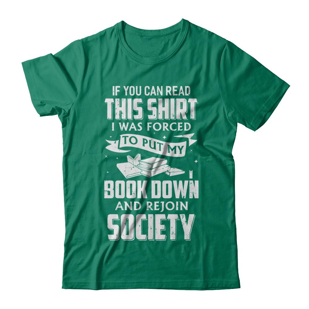 If You Can Read This I Was Forced To Put My Book Down-T-Shirt & Hoodie-Classic T-Shirt-Kelly Green