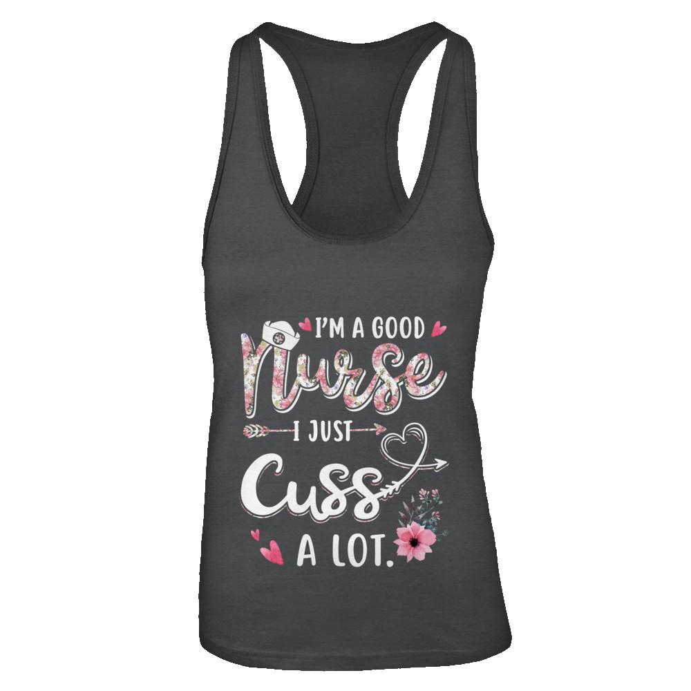 Nursing I'm A Good Nurse I Just Cuss A Lot-T-Shirt & Tank Top-Women's Ideal Racerback Tank-Black
