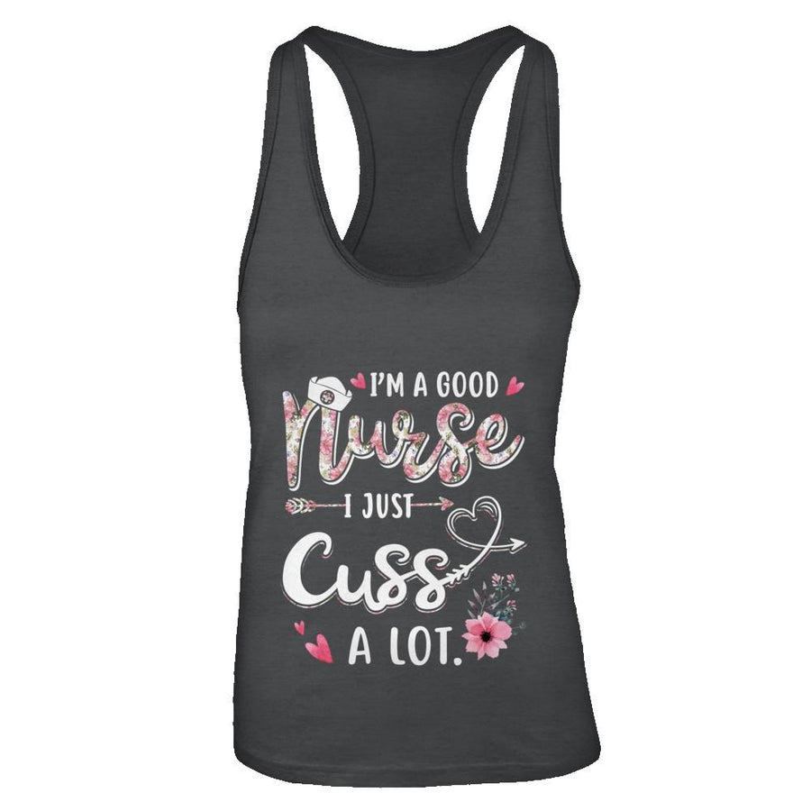 Nursing I'm A Good Nurse I Just Cuss A Lot-T-Shirt & Tank Top-Women's Ideal Racerback Tank-Black