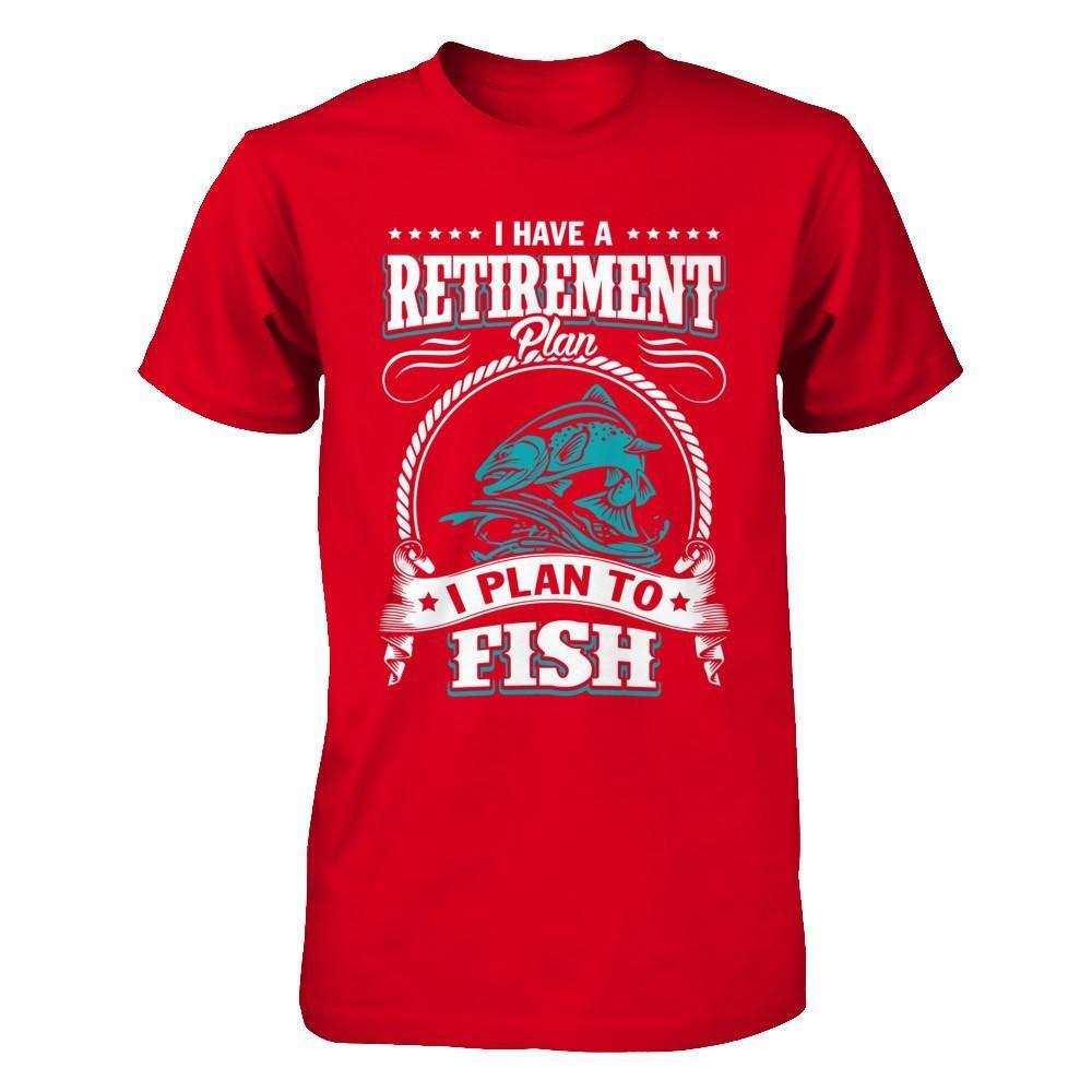I Have A Retirement Plan I Plan To Fish-T-Shirt & Hoodie-Premium T-Shirt-Red