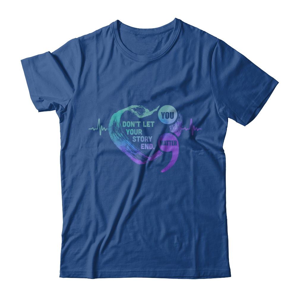 You Matter Dont Let Your Story End Suicide Prevention-T-Shirt & Hoodie-Classic T-Shirt-Royal