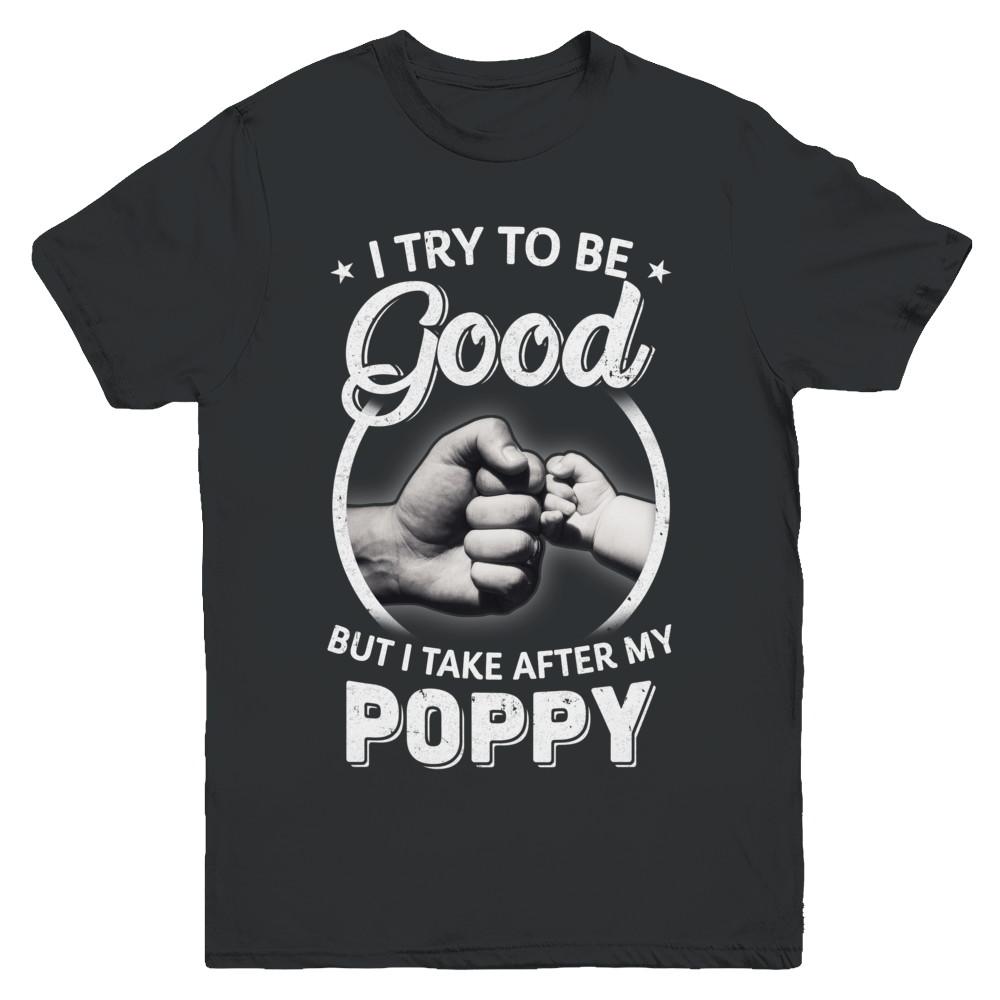 I Try To Be Good But I Take After My Poppy Toddler Kids Youth