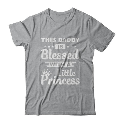 This Daddy Is Blessed With A Little Princess Fathers Day-T-Shirt & Hoodie-Classic T-Shirt-Sport Grey