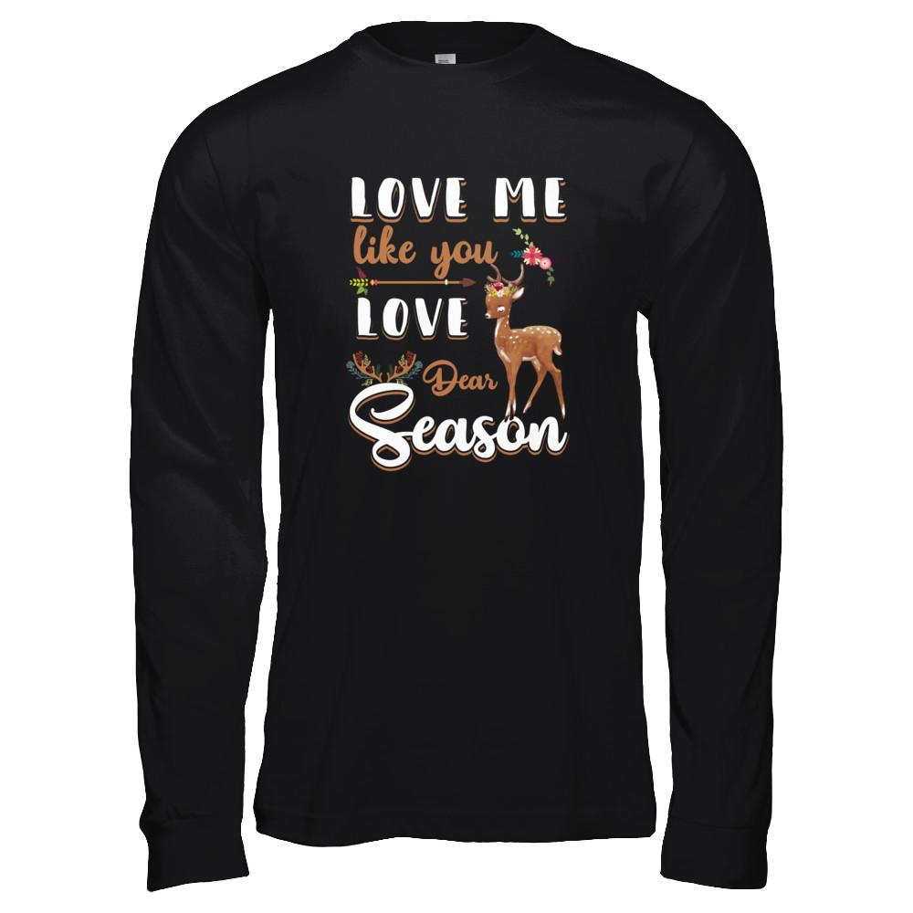 Love Me Like You Love Deer Season Hunting-T-Shirt & Tank Top-Long Sleeve T-Shirt-Black