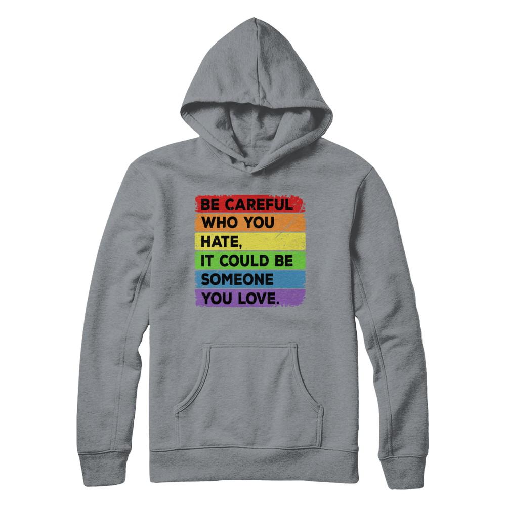 Be Careful Who You Hate Pride Gay Lesbian LGBT Rainbow-T-Shirt & Hoodie-Pullover Hoodie-Light Steel