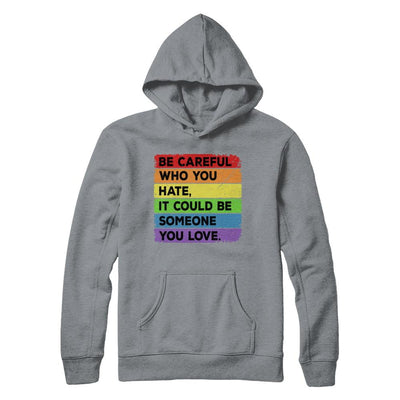 Be Careful Who You Hate Pride Gay Lesbian LGBT Rainbow-T-Shirt & Hoodie-Pullover Hoodie-Light Steel