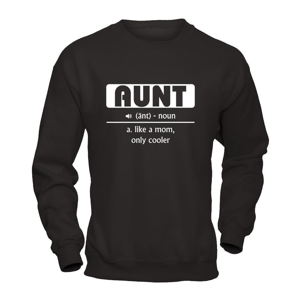 Aunt Noun Aunt Like A Mom Only Cooler-T-Shirt & Hoodie-Crewneck Sweatshirt-Black