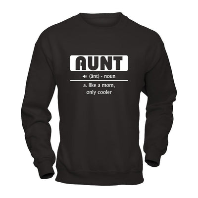 Aunt Noun Aunt Like A Mom Only Cooler-T-Shirt & Hoodie-Crewneck Sweatshirt-Black