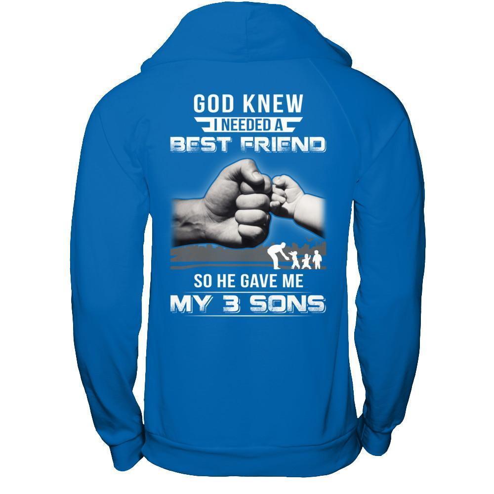 God Knew I Needed A Best Friend So He Gave My Three Sons-T-Shirt & Hoodie-Pullover Hoodie-Royal