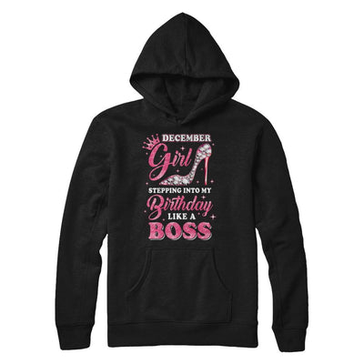 December Girl Stepping into my birthday like a boss Gift-T-Shirt & Hoodie-Pullover Hoodie-Black
