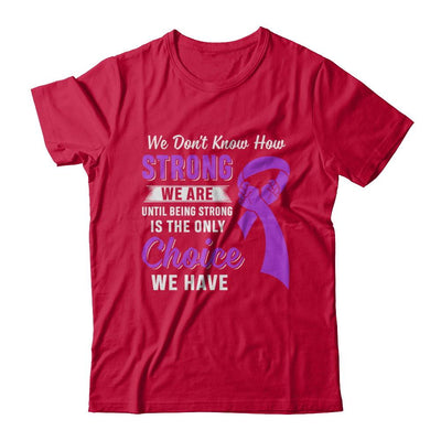 Being Strong Choice Stomach Alzheimer's Epilepsy Awareness-T-Shirt & Hoodie-Classic T-Shirt-Red