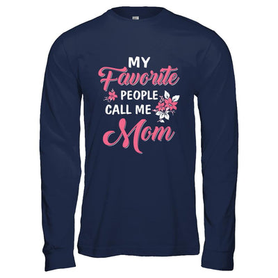 My Favorite People Call Me Mom Mothers Day Gift-T-Shirt & Hoodie-Long Sleeve T-Shirt-Navy