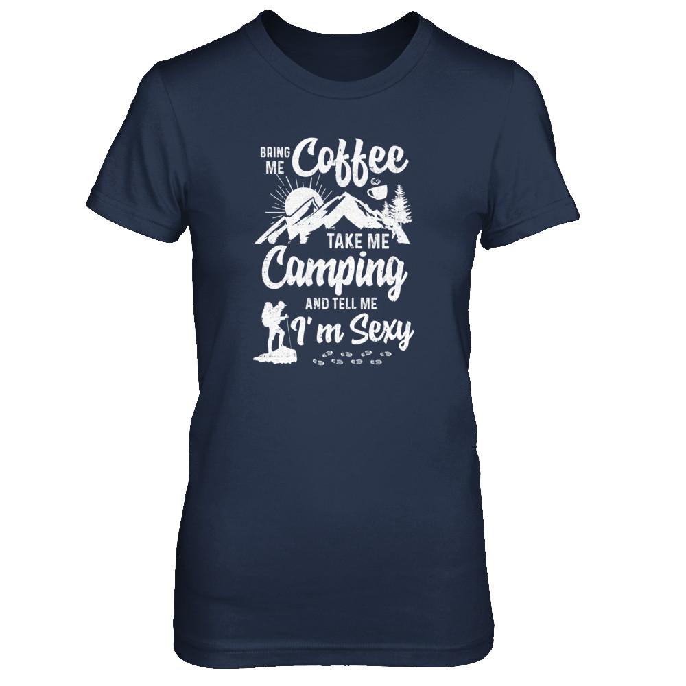 Bring Me Coffee Take Me Camping And Tell Me Sexy-T-Shirt & Tank Top-Women's T-Shirt-Navy