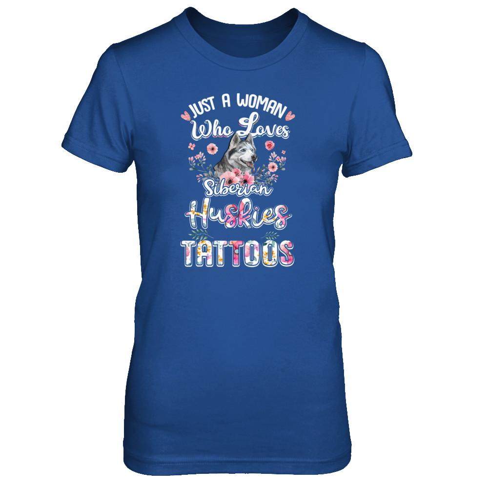 Just A Woman Who Loves Siberian Huskies And Has Tattoos-T-Shirt & Tank Top-Women's T-Shirt-Royal