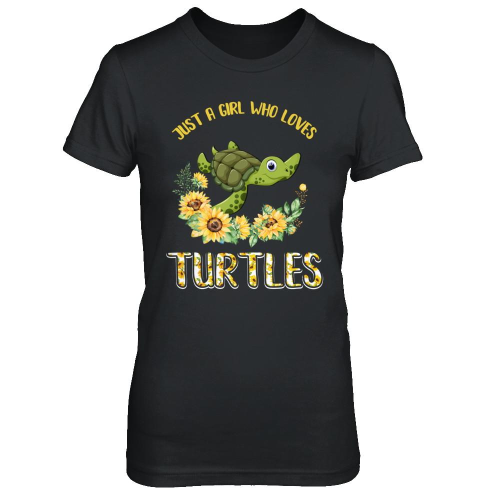 Just A Girl Who Loves Turtles And Sunflowers