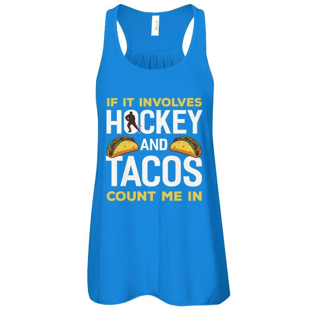 If It Involves Hockey And Tacos Count Me In-T-Shirt & Tank Top-Women's Flowy Racerback Tank-True Royal