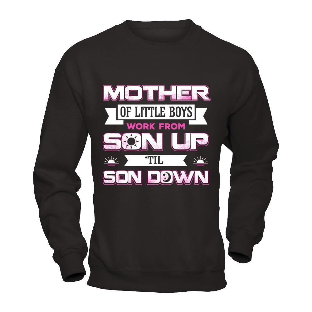 Mother Of Little Boys Work From Son Up 'Til Son Down-T-Shirt & Hoodie-Crewneck Sweatshirt-Black