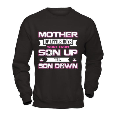 Mother Of Little Boys Work From Son Up 'Til Son Down-T-Shirt & Hoodie-Crewneck Sweatshirt-Black