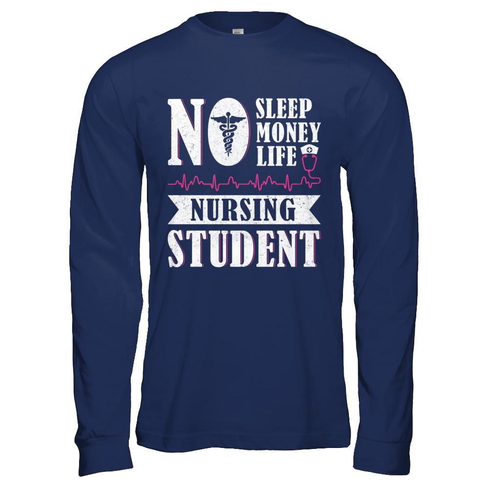 No Sleep No Money No Life Nursing Student-T-Shirt & Hoodie-Long Sleeve T-Shirt-Navy