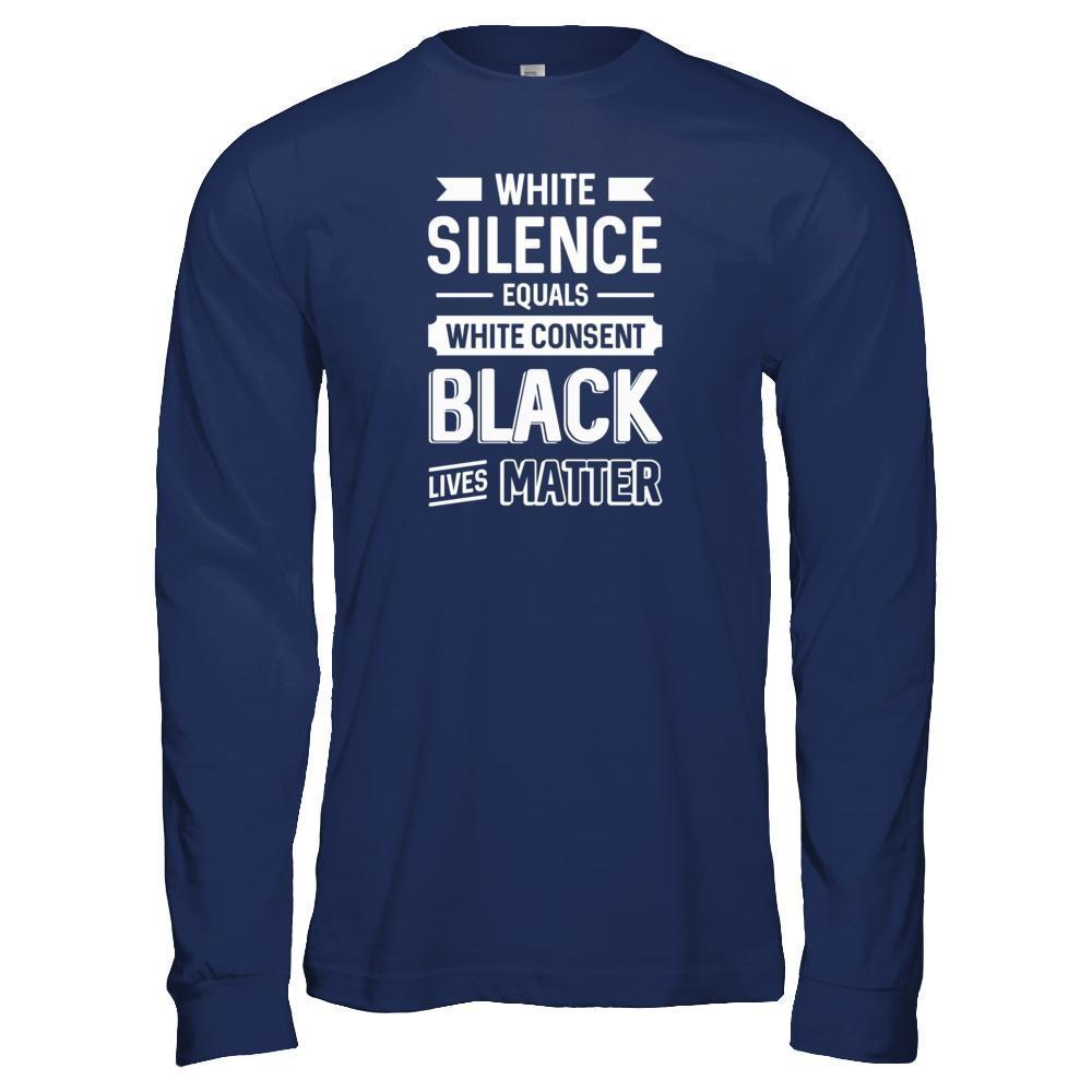 White Silence Equals White Consent Black Lives Matter-T-Shirt & Tank Top-Long Sleeve T-Shirt-Navy