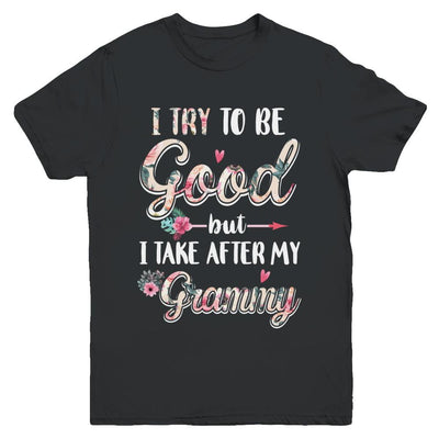 Toddler Kids I Try To Be Good But I Take After My Grammy Youth-Youth Shirt-Youth T-Shirt-Black