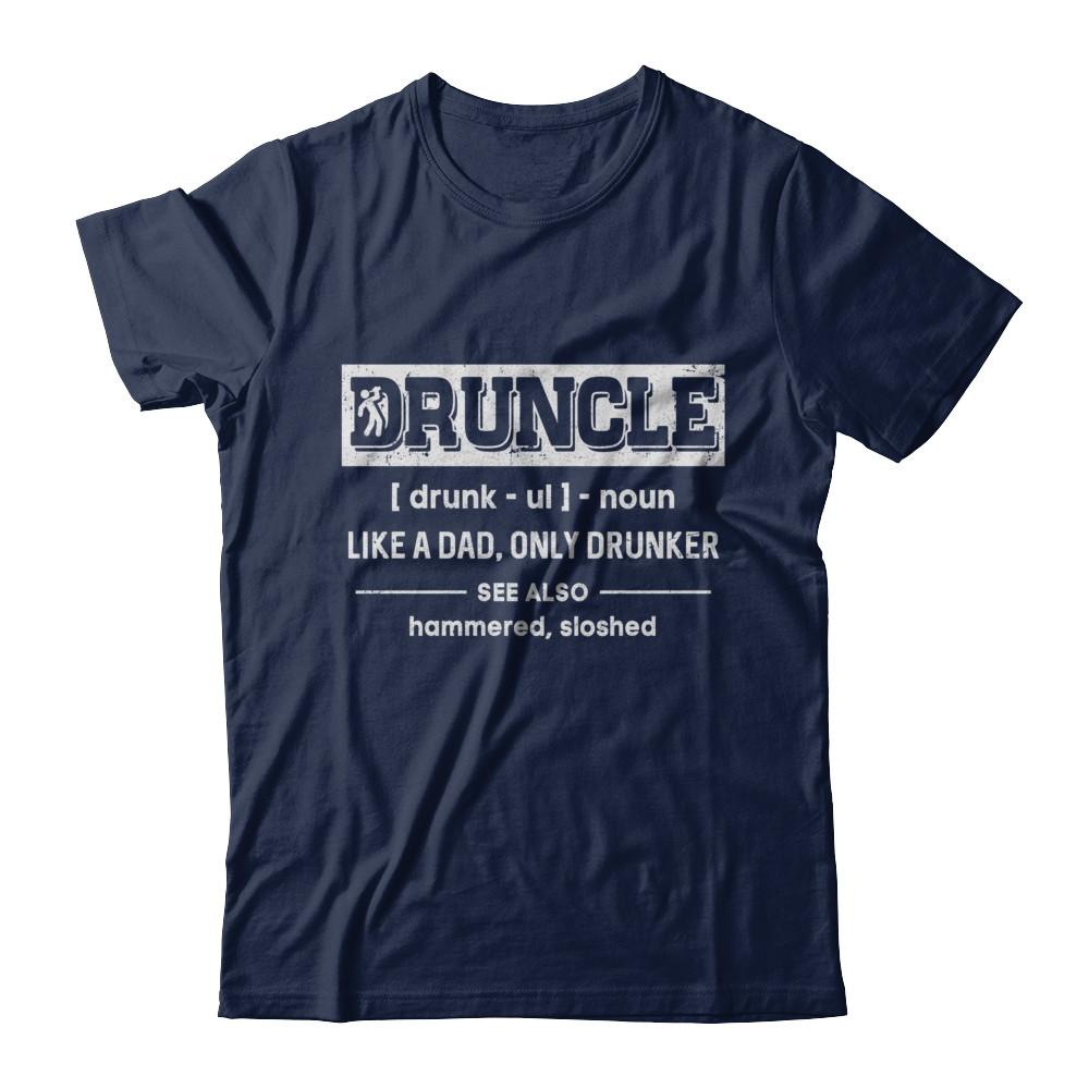 Funny Druncle Noun Definition Drunk Drunker Uncle-T-Shirt & Hoodie-Classic T-Shirt-Navy