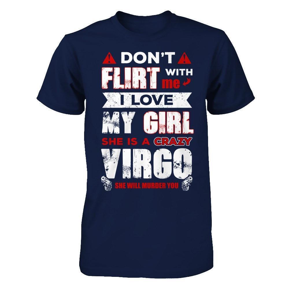 Don't Flirt With Me I Love My Girl She Is A Crazy Vigro-T-Shirt & Hoodie-