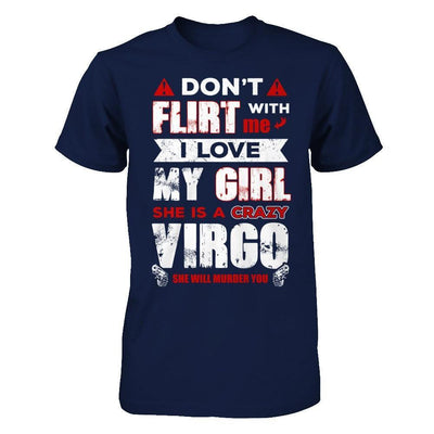 Don't Flirt With Me I Love My Girl She Is A Crazy Vigro-T-Shirt & Hoodie-