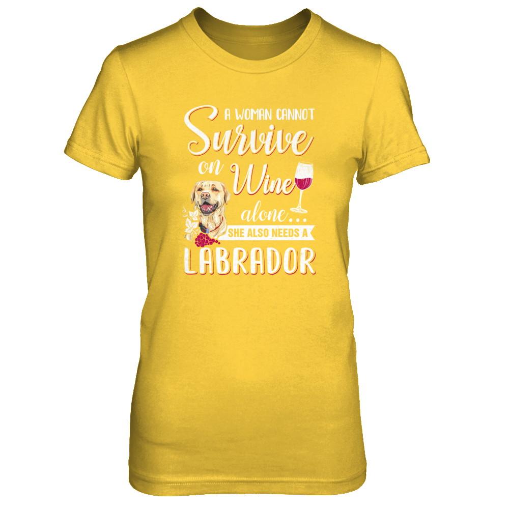 A Woman Can't Survive On Wine Alone Labrador Dog-T-Shirt & Tank Top-Women's T-Shirt-Daisy