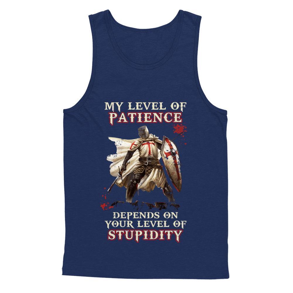 Knight Templar My Level Of Patience Depends On Your Level Of Stupidity-T-Shirt & Hoodie-Unisex Tank-Navy