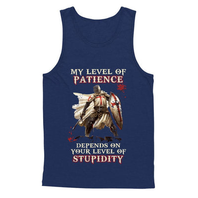 Knight Templar My Level Of Patience Depends On Your Level Of Stupidity-T-Shirt & Hoodie-Unisex Tank-Navy